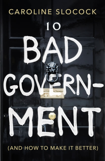 Bad Government: And How To Make It Better