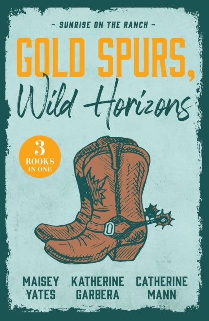Gold Spurs, Wild Horizons: Sunrise On The Ranch: The Rancher's Baby (Texas Cattleman's Club: the Impostor) / Tycoon Cowboy's Baby Surprise / One Good Cowboy