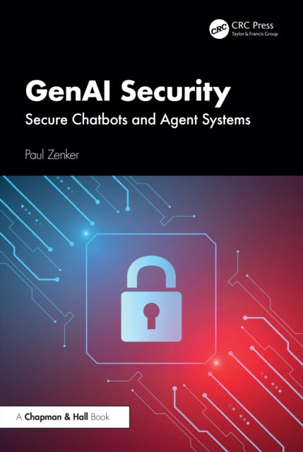 GenAI Security: Secure Chatbots and Agent Systems