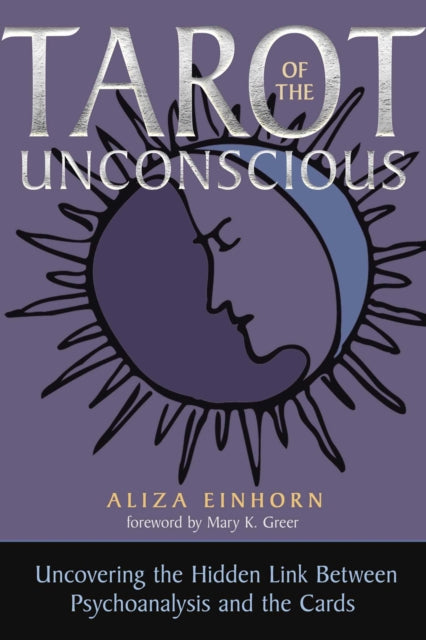 Tarot of the Unconscious: Uncovering the Hidden Link Between Psychoanalysis and the Cards