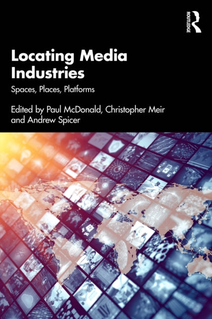 Locating Media Industries: Spaces, Places, Platforms