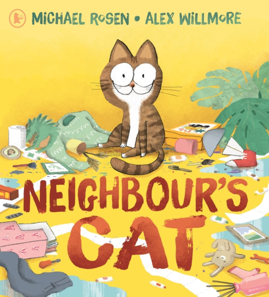 Neighbour's Cat: A hilarious and relatable picture book about a chaotic pet, from the award-winning author of We’re Going On a Bear Hunt