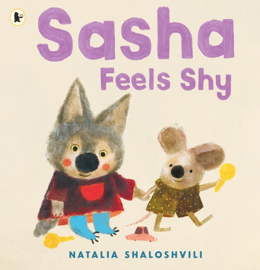 Sasha Feels Shy: A reassuring first picture book of friendship and confidence for all little wolf cubs who need a bit more time to join in at playdates, ages 2, 3, 4, 5