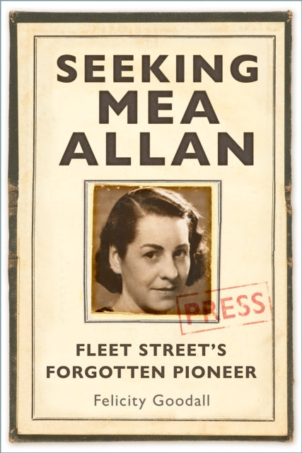 Seeking Mea Allan: Fleet Street's Forgotten Pioneer