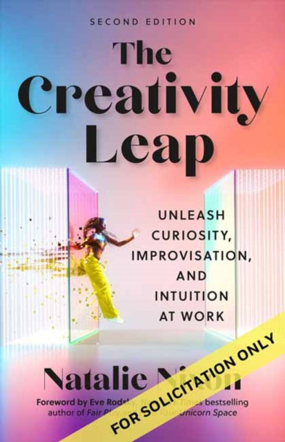 The Creativity Leap, Second Edition: Unleash Curiosity, Improvisation, and Intuition at Work