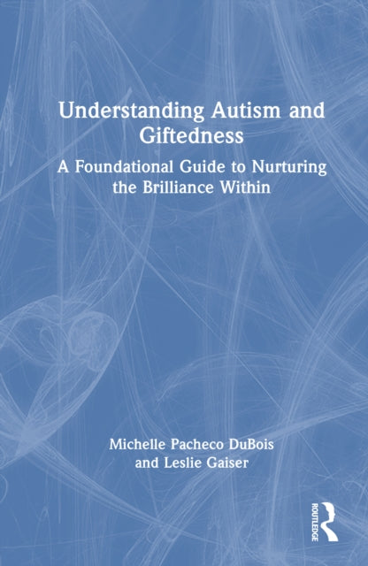 Understanding Autism and Giftedness: A Foundational Guide to Nurturing the Brilliance Within