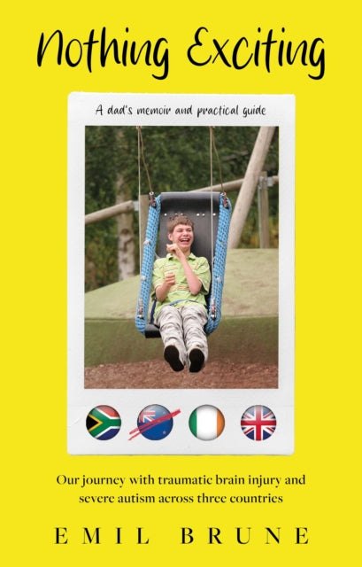 Nothing Exciting: Our journey with traumatic brain injury and severe autism across three countries