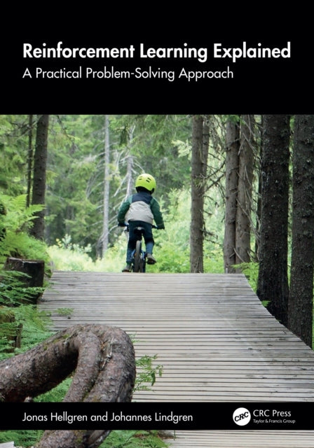 Reinforcement Learning Explained: A Practical Problem-Solving Approach