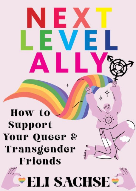 Next-Level Ally: How to Support Your Queer and Transgender Friends