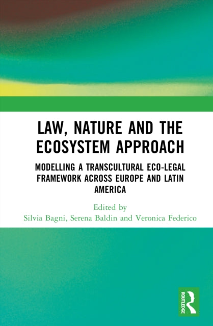 Law, Nature and the Ecosystem Approach: Modelling a Transcultural Eco-Legal Framework across Europe and Latin America