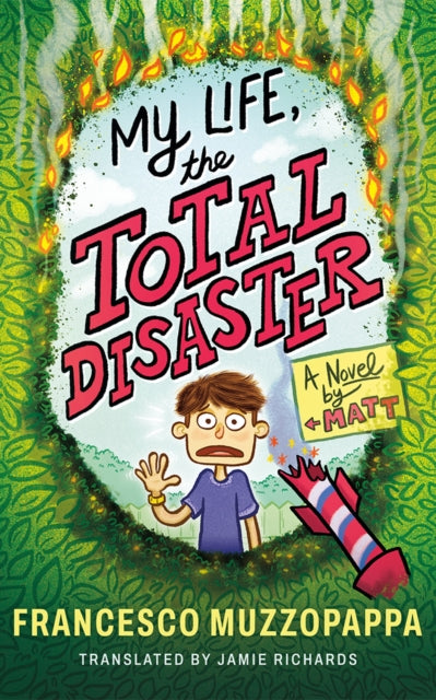 My Life, The Total Disaster: A Novel by Matt