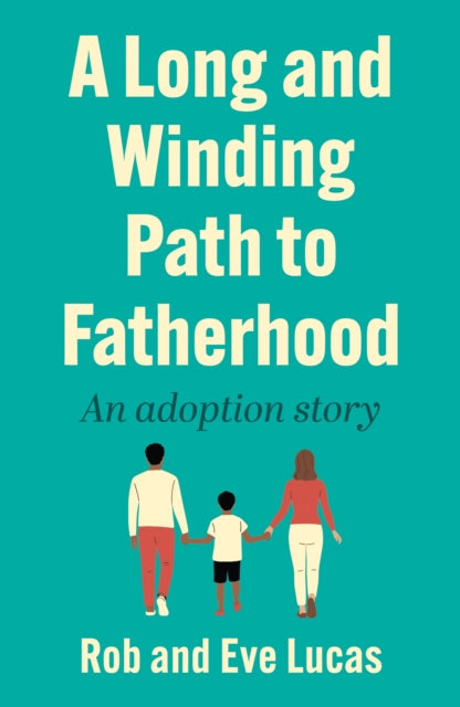 A Long and Winding Path to Fatherhood: An adoption story