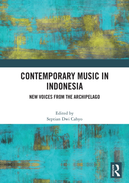 Contemporary Music in Indonesia: New Voices from the Archipelago