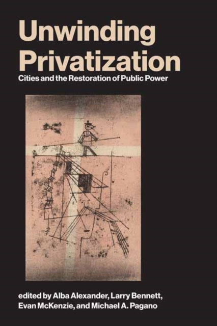 Unwinding Privatization: Cities and the Restoration of Public Power