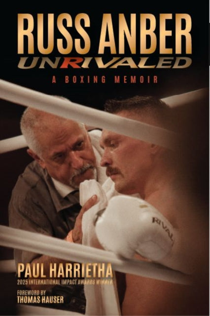 Russ Anber: Unrivaled - a Boxing Memoir