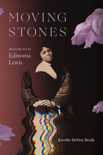 Moving Stones: About the Art of Edmonia Lewis