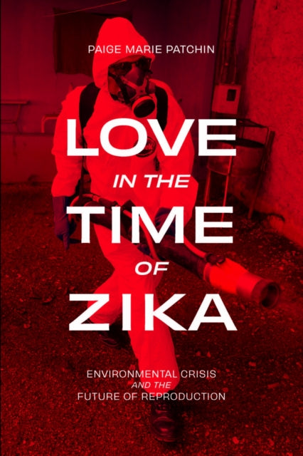Love in the Time of Zika: Environmental Crisis and the Future of Reproduction