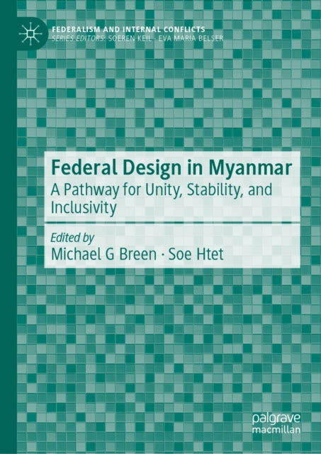 Federal Design in Myanmar: A Pathway for Unity, Stability, and Inclusivity