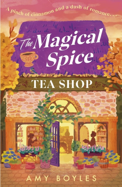The Magical Spice Tea Shop: An enchanting cafe (literally!), a grumpy meets sunshine romance and a delightfully cosy tale all wrapped in one