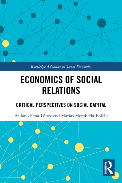 Economics of Social Relations: Critical Perspectives on Social Capital