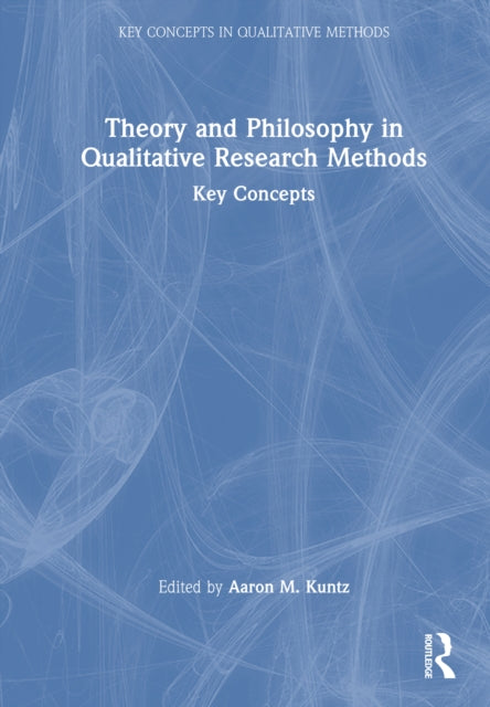 Theory and Philosophy in Qualitative Research Methods: Key Concepts