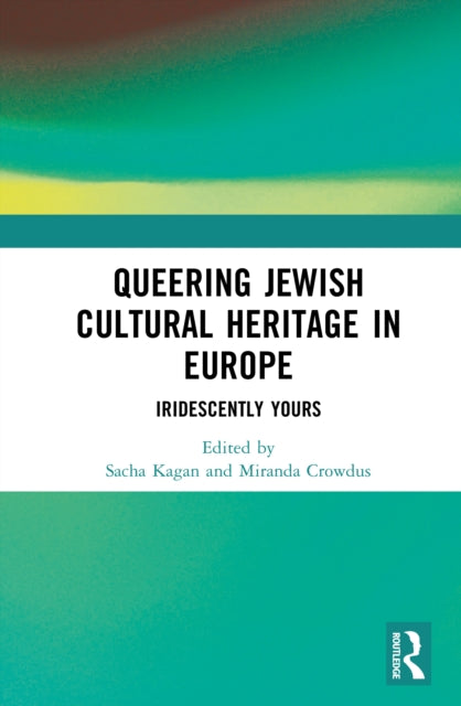 Queering Jewish Cultural Heritage in Europe: Iridescently Yours