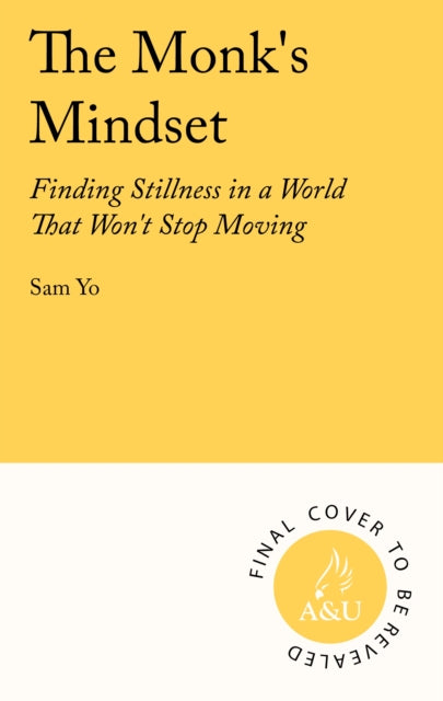 The Monk's Mindset: Finding Stillness in a World That Won't Stop Moving
