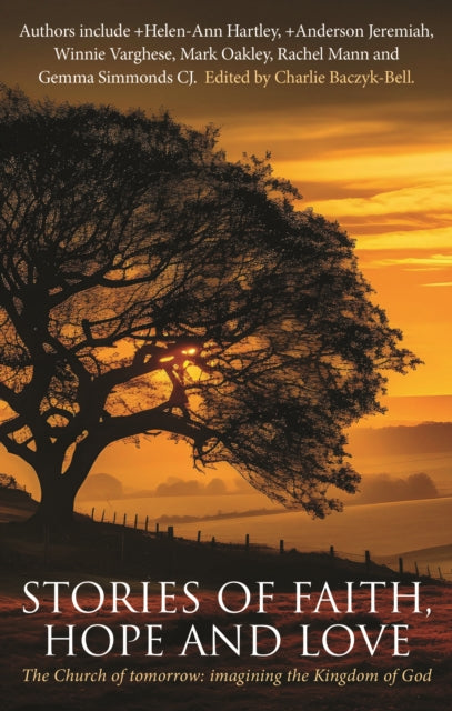Stories of Faith, Hope and Love: The Church of Tomorrow: Imagining the Kingdom of God