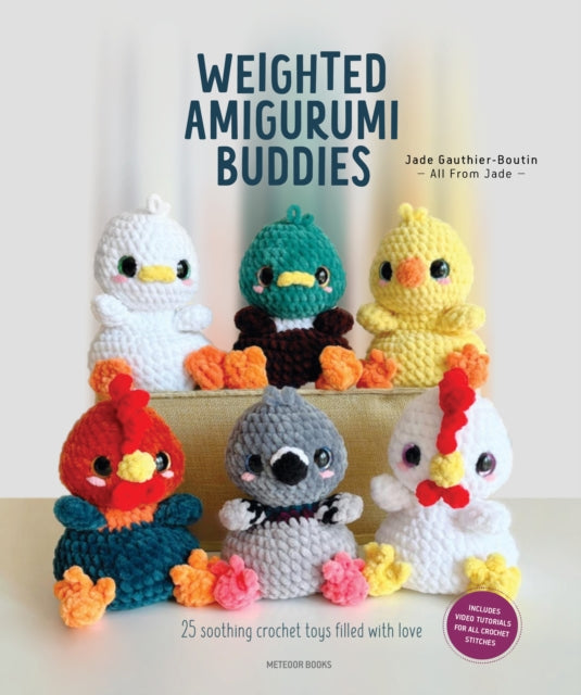 Weighted Amigurumi Buddies: 25 Soothing Crochet Toys Filled with Love