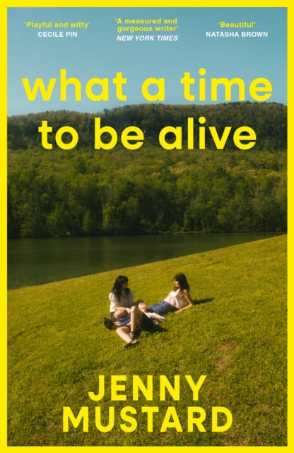 What A Time To Be Alive: A tender, surprising and totally absorbing coming of age story from the author of Okay Days