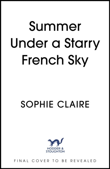 Summer Under a Starry French Sky: Get swept away this summer by this gorgeous second chance romance