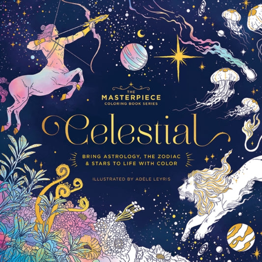 CELESTIAL: Bring Astrology, the Zodiac and   Stars to Life with Color