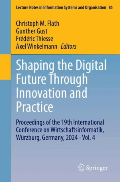 Shaping the Digital Future Through Innovation and Practice: Proceedings of the 19th International Conference on Wirtschaftsinformatik, Wurzburg, Germany, 2024 - Vol. 4