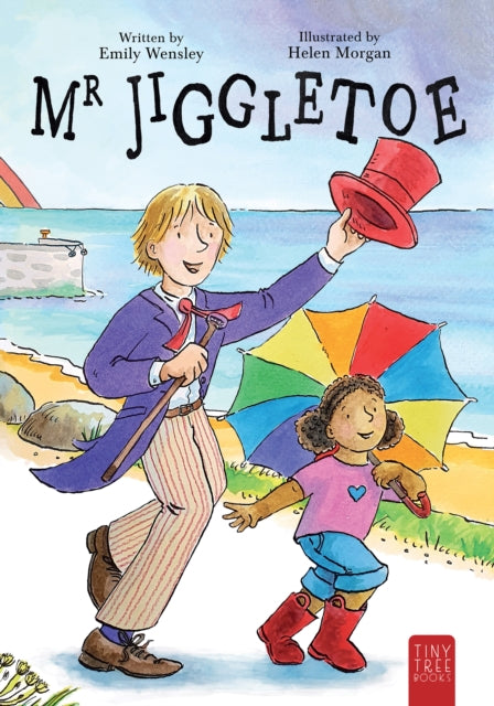 Mr Jiggletoe: A Colourful Story of Dance, Magic and Hope for Ages 5 to 7