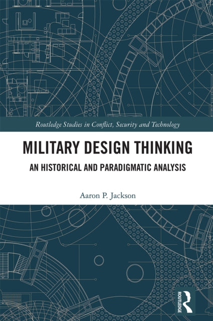 Military Design Thinking: An Historical and Paradigmatic Analysis