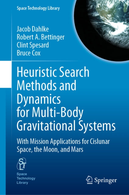 Heuristic Search Methods and Dynamics for Multi-Body Gravitational Systems: With Mission Applications for Cislunar Space, the Moon, and Mars