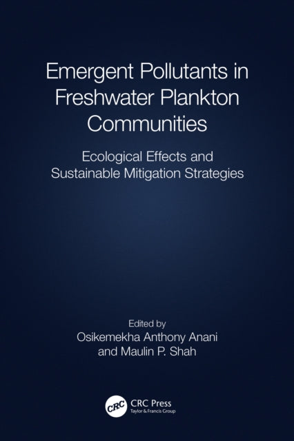 Emergent Pollutants in Freshwater Plankton Communities: Ecological Effects and Sustainable Mitigation Strategies
