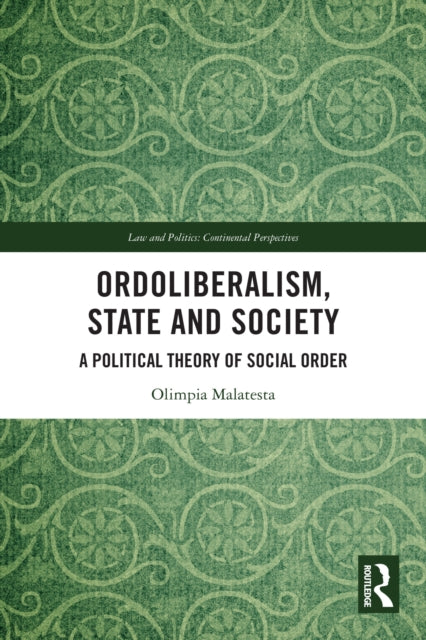 Ordoliberalism, State and Society: A Political Theory of Social Order