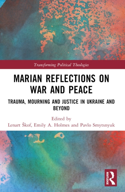 Marian Reflections on War and Peace: Trauma, Mourning, and Justice in Ukraine and Beyond
