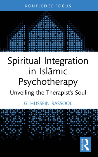 Spiritual Integration in Islamic Psychotherapy: Unveiling the Therapist's Soul
