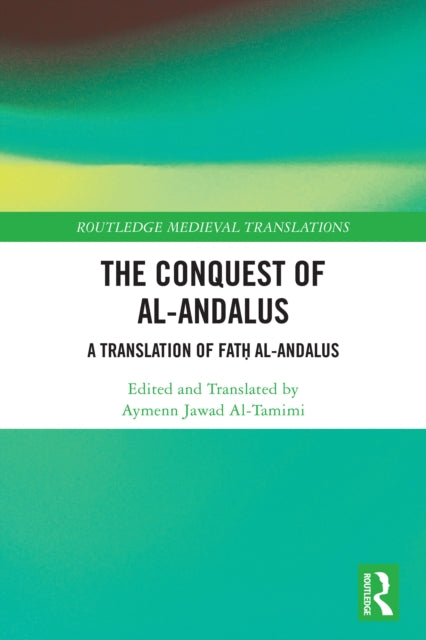 The Conquest of al-Andalus: A Translation of Fath al-Andalus