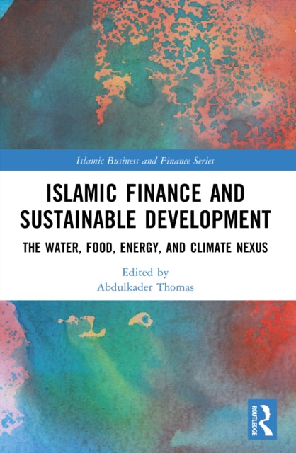 Islamic Finance and Sustainable Development: The Water, Food, Energy, and Climate Nexus