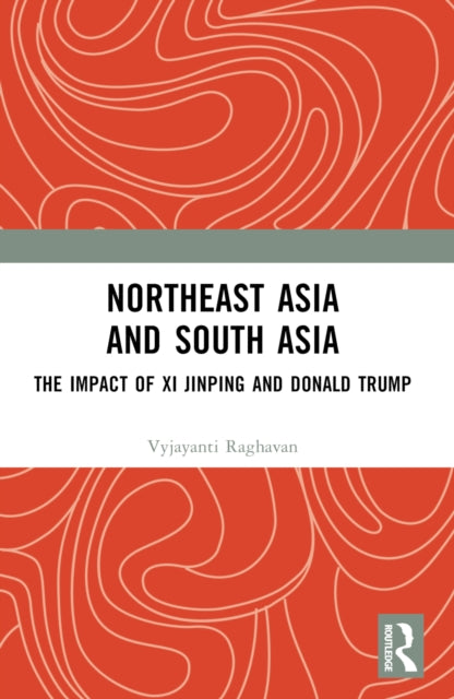 Northeast Asia and South Asia: The Impact of Xi Jinping and Donald Trump