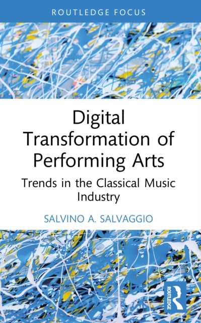 Digital Transformation of Performing Arts: Trends in the Classical Music Industry