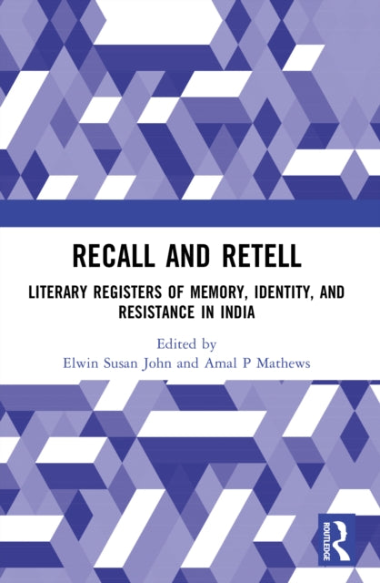 Recall and Retell: Literary Registers of Memory, Identity, and Resistance in India