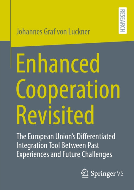Enhanced Cooperation Revisited: The European Union’s Differentiated Integration Tool Between Past Experiences and Future Challenges