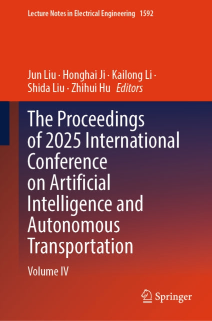 The Proceedings of 2025 International Conference on Artificial Intelligence and Autonomous Transportation: Volume IV