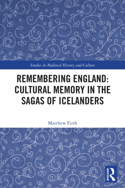 Remembering England: Cultural Memory in the Sagas of Icelanders