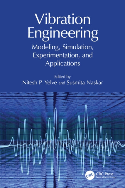 Vibration Engineering: Modeling, Simulation, Experimentation, and Applications