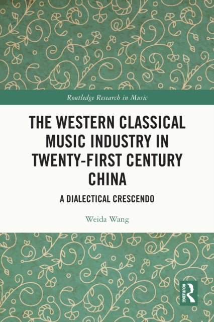 The Western Classical Music Industry in Twenty-First Century China: A Dialectical Crescendo